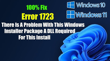 Error 1723 There Is A Problem With This Windows Installer Package A DLL Required For This Install