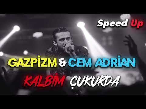 Gazapizm feat. Cem Adrian - Kalbim Çukurda (Speed Up)