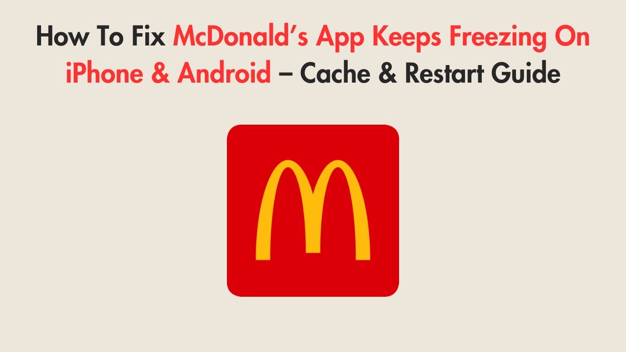 How To Fix McDonald’s App Keeps Freezing On iPhone & Android – Cache & Restart Guide