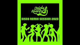 DISCO REMIX SESSION 2023 - By Quiola Alvarez DJ