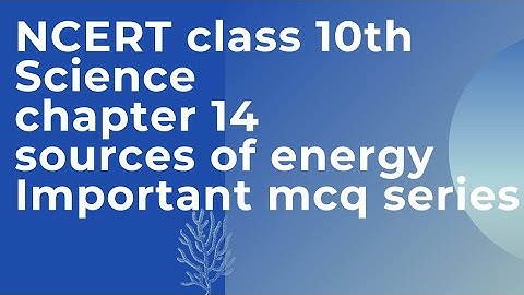 CBSC Class 10th Science chapter 14 important mcq series| Class 10th Science