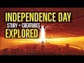 INDEPENDENCE DAY (STORY + CREATURES Explored)