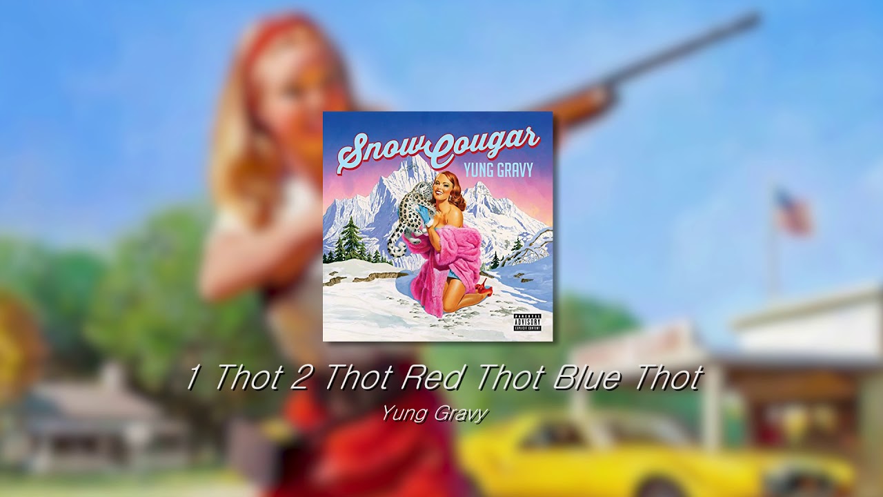 yung gravy 1 thot 2 thot red thot blue thot