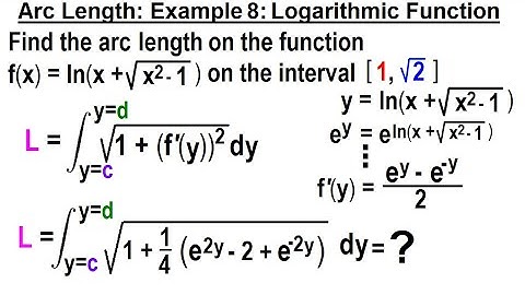 Calculus 2: Ch 18 Arc Length (of Curves) (12 of 18) Example 8 Logarithmic Function