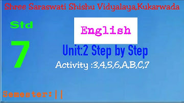 Std  7, English Sem 2, Unit  2, Step By Step, Activity  3,4,5,6A,B,C & 7