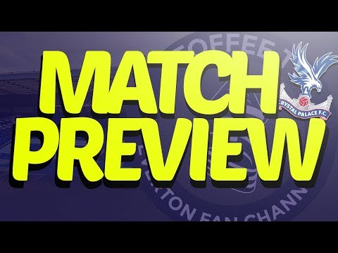 Everton V Crystal Palace | Match Preview