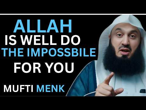 Allah Will Do the Impossible for You — Trust Him | A Deep & Powerful Reminder by Mufti Menk