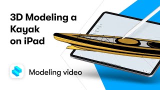 3D Modeling a Kayak on iPad