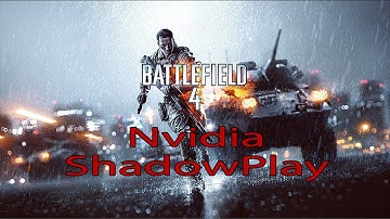 [Battlefield 4] Nvidia ShadowPlay Quality Test (Untouched) // 1080p 60fps