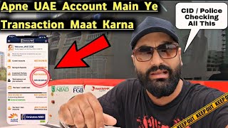 Apne UAE Bank Account Main Dekh Kar Transaction Karna CID / Police Checking All Accounts Be Careful