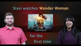 Stasi watches Wonder Woman for the first time