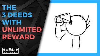 The 3 Deeds With Unlimited Reward - Major Good Deeds In Islam The 3 Deeds With Unlimited Reward - Major Good Deeds In Islam