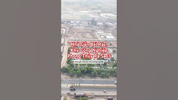 Nhà Gần Bãi Rác, Khu Công Nghiệp – Phong Thủy Ra Sao? #phongthuy #nhagangbairac #nhagangkhucn
