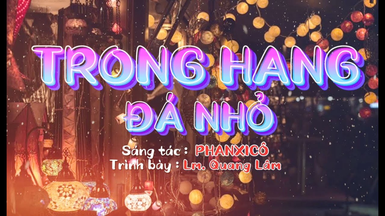 TRONG HANG ĐÁ NHỎ - LM QUANG LÂM
