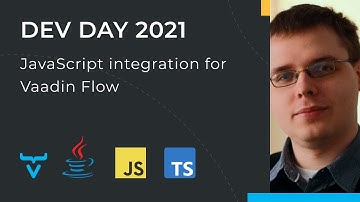 JavaScript integration for Vaadin Flow - Leif Åstrand - Vaadin Dev Day Spring 2021