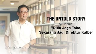Download lagu THE UNTOLD STORY EPS. 03 'DULU JAGA TOKO SEKARANG JADI DIREKTUR KALBE' PART 1