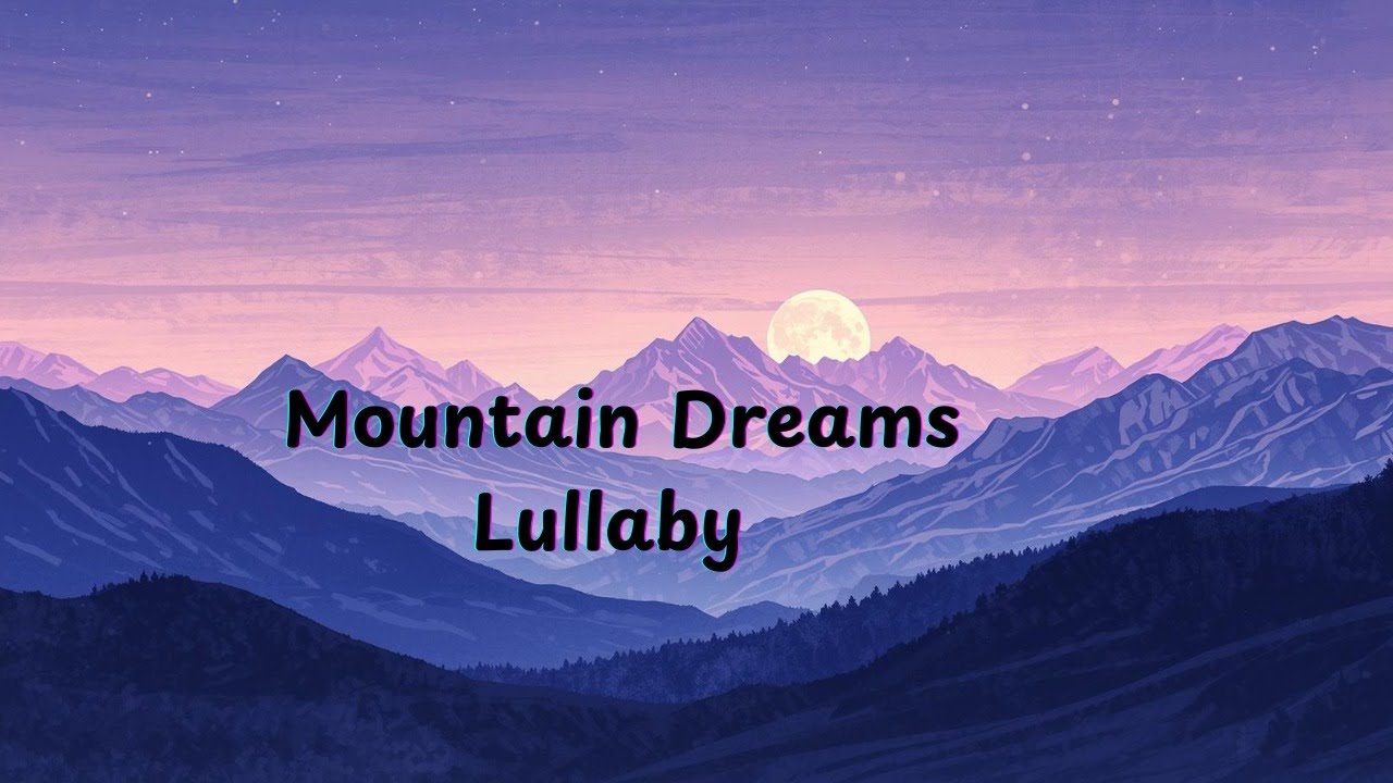 Mountain Dreams Lullaby 