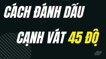 Cách đánh dấu cạnh vát 45 độ trên tem ABF