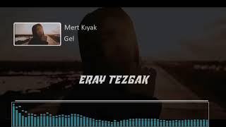 Mert Kıyak - Gel ( Eray Tezgak Remix ) Resimi