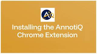 AnnotiQ: Installing Chrome Extension to get started