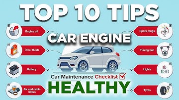 Top 10 Tips to Keep Your Car Engine Healthy and Running Smoothly Prolong Your Car