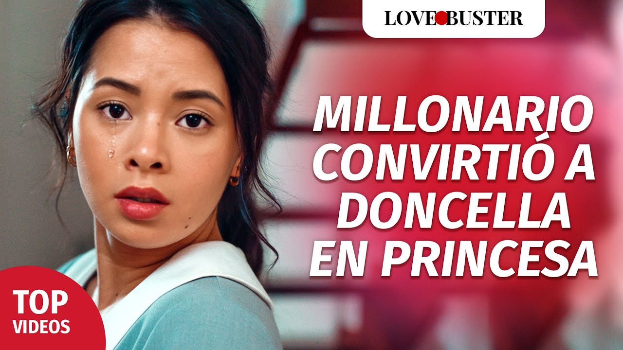 Millonario convirtió a Doncella en Princesa | @LoveBuster Español