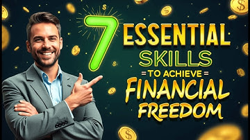 7 Essential Skills to Achieve Financial Freedom Build Wealth and Master Your Future