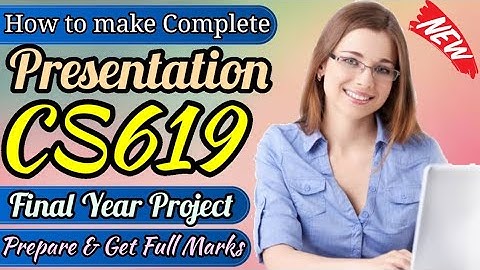 How to Make !! Presentation !! of final year project CS619 ! Learning with FK Tutors ! Latest 2021