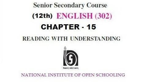 Chapter-15 (Reading With Understanding) NIOS ENGLISH 12th Class