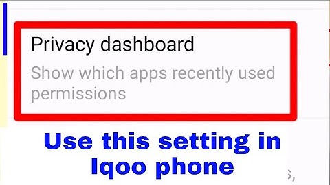 Iqoo mobile me privacy dashboard kya hai।what is/how to use privacy dashboard in Iqoo phone