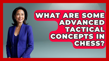 What Are Some Advanced Tactical Concepts in Chess? | The Chess Codex