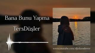 Islam Demir & Tersdusler - Bana Bunu Yapma (Remix)