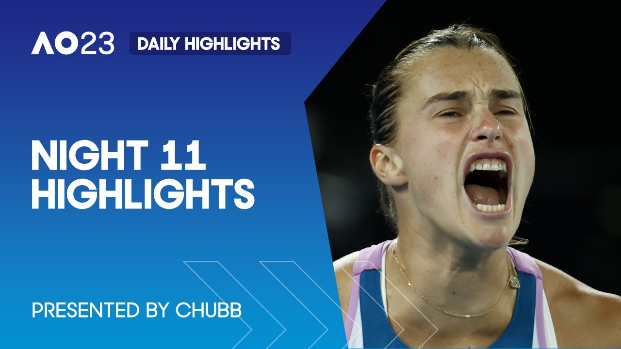 Night 11 Highlights | Presented by Chubb | Australian Open 2023