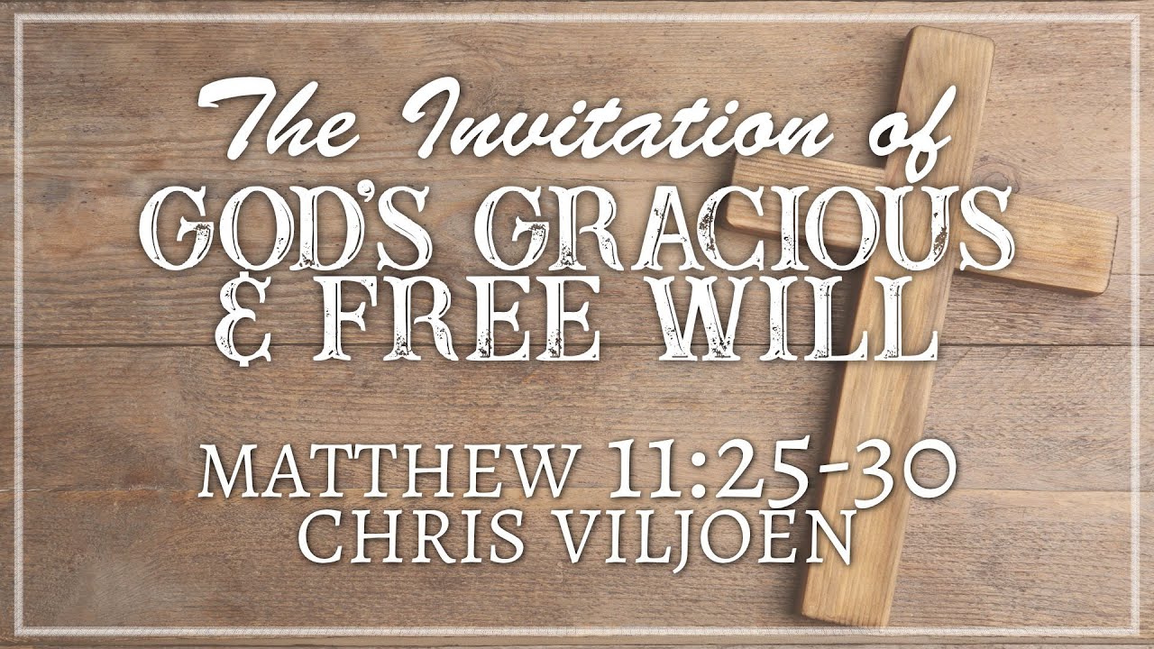 The Invitation of God's Gracious & Free Will | Matthew 11:25-30 - YouTube