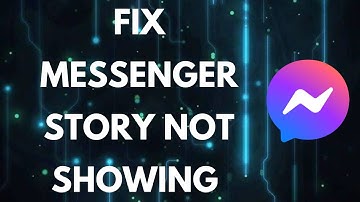 How To Fix Messenger Story Not Showing