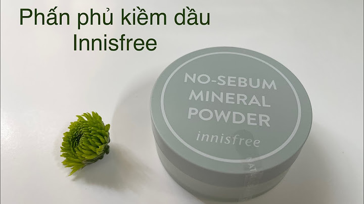 Phấn bột kiềm dầu innisfree review năm 2024