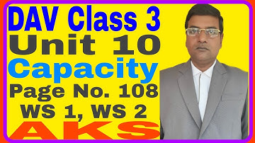 DAV | Class 3 | Maths | Capacity | Unit 10 | page no. 108 | ws 1 | W S 2 | AKS