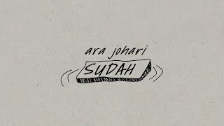 Ara Johari - SUDAH