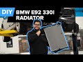 BMW E90 Radiator Replacement DIY (BMW N52 Engine - 2006-2013 128i, 325i, 328i, 330i, & Z4)