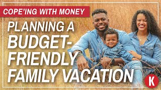 Planning a BudgetFriendly Family Vacation