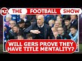 Will rangers prove they have title mentality  the football show live w neil lennon