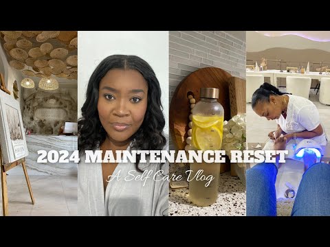 Maintenance Vlog: 2024 Self Care Reset