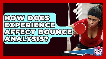 How Does Experience Affect Bounce Analysis? - Ping Pong Prodigy