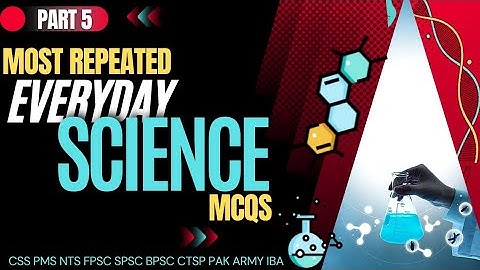 Everyday Science Mcqs | Fpsc Ppsc Bpsc Spsc Kpsc Nts Uts IBA|