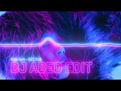 Katia Harb Ad El Hob DJ ABED EDIT