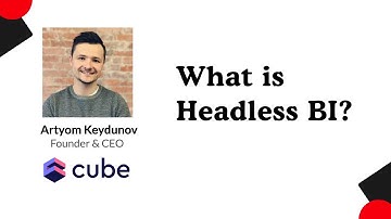 Artyom Keydunov (Cube.dev) - What is Headless Business Intelligence?