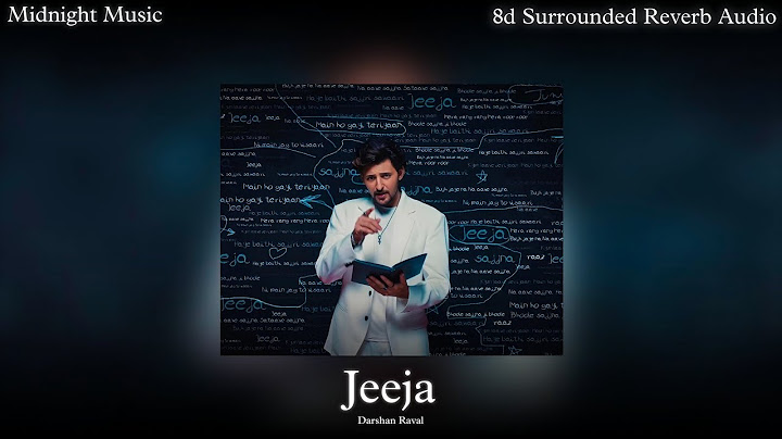 Jeeja : Darshan Raval 8d Surrounded Reverb Audio