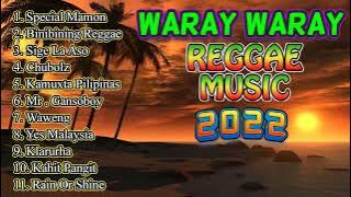 THE BEST OF WARAY WARAY REGGAE MUSIC 2022 | WARAY REGGAE COMPILATION . SIGE LASO - WAWENG - KLARUHA