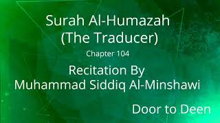 Surah Al-Humazah (The Traducer) Muhammad Siddiq Al-Minshawi  Quran Recitation