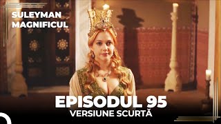 Suleyman Magnificul | Episodul 95 (Versiune Scurtă)